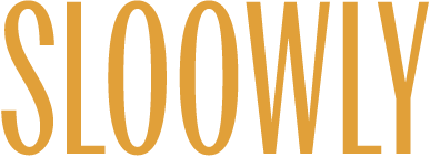 Sloowly